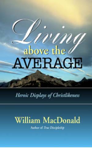 Living Above The Average By William Mac Donald (Paperback)