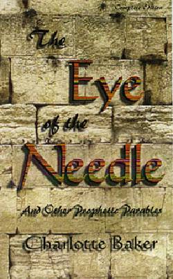 The Eye of the Needle And Other Prophetic Parables By Charlotte Baker