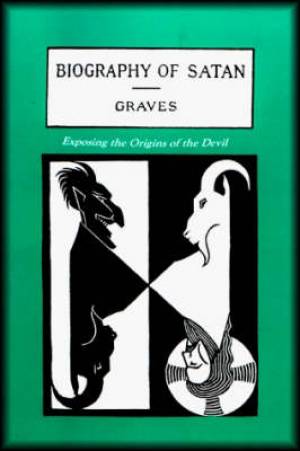 The Biography of Satan By Kersey Graves Paul Tice (Paperback)