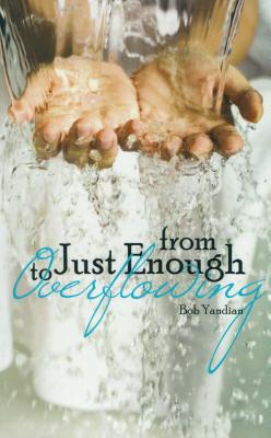 From Just Enough to Overflowing By Yandian Bob (Paperback)