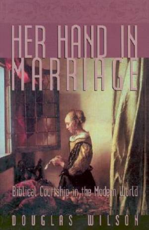 Her Hand In Marriage By Douglas Wilson (Paperback) 9781885767264