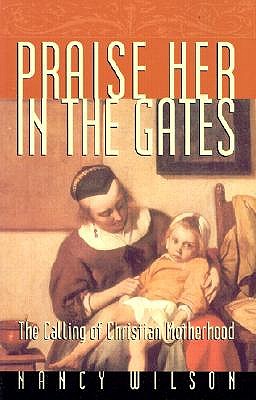 Praise Her in the Gates By Wilson Nancy (Paperback) 9781885767707