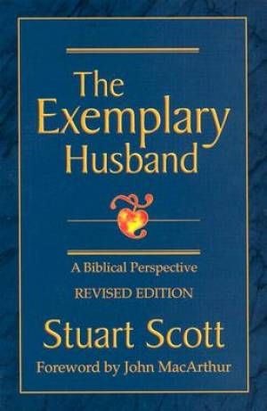 Exemplary Husband A Biblical Perspective By Scott Stuart (Paperback)