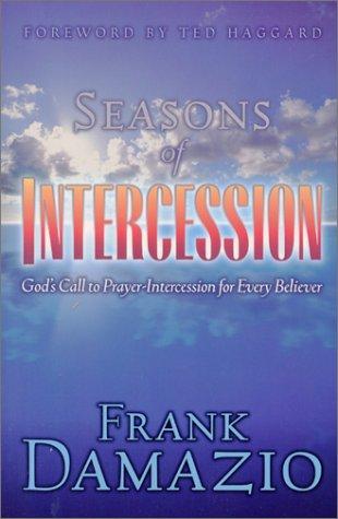 Seasons of Intercession God's Call to Prayer-intercession for Every B