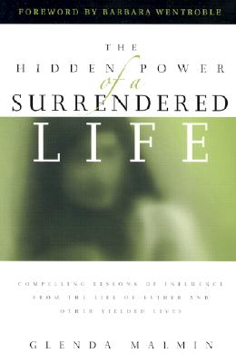 The Hidden Power of a Surrendered Life Compelling Lessons of Influenc