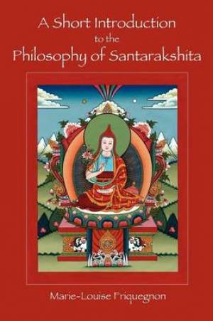 A Short Introduction to the Philosophy of Santarakshita (Paperback)