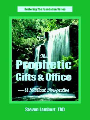 Prophetic Gifts & Office - A Biblical Perspective