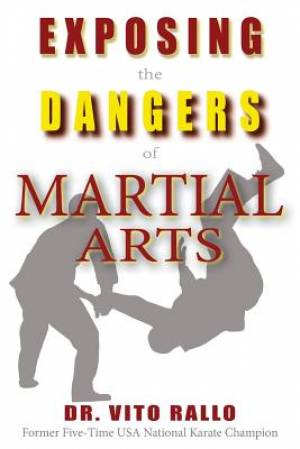 Exposing the Dangers of Martial Arts Mortal Enemies Martial Arts and