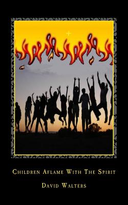 Children Aflame with the Spirit By Walters David (Paperback)