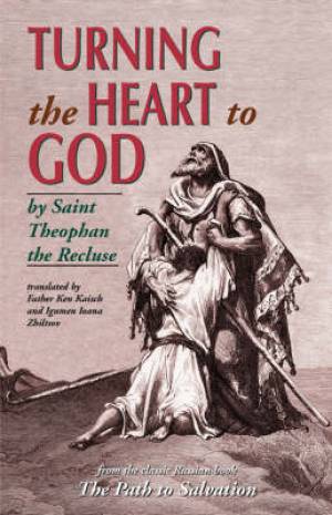 Turning The Heart To God By The Recluse St Theophan (Paperback)