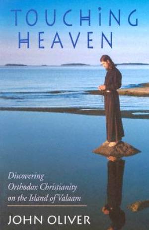 Touching Heaven Discovering Orthodox Christianity On The Island Of Va