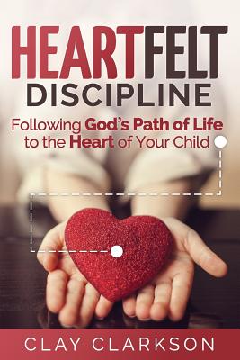 Heartfelt Discipline Following God's Path of Life to the Heart of You