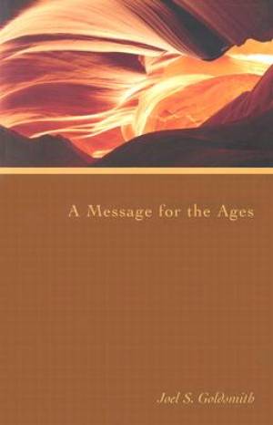 A Message for the Ages By Joel S Goldsmith (Paperback) 9781889051642