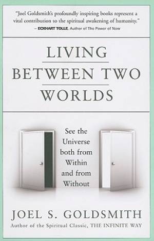 Living Between Two Worlds By Joel S Goldsmith (Paperback)