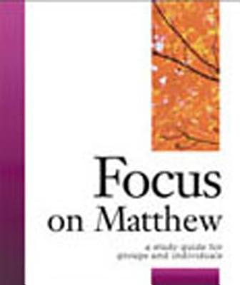 Focus on Matthew Focus Bible Study