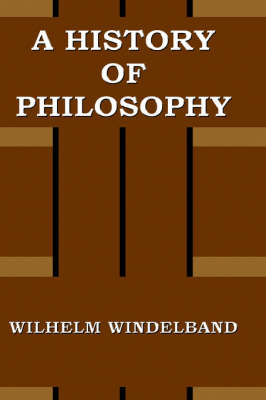 A History of Philosophy By Wilhelm Windelband (Hardback) 9781889439259