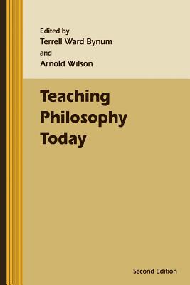 Teaching Philosophy Today By Wilson Arnold Bynum Terrell Ward