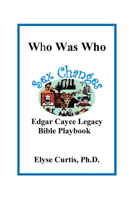 Sex Changes Who Was Who Edgar Cayce Legacy Bible Playbook (Paperback)