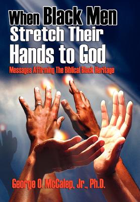 When Black Men Stretch Their Hands to God Messages Affirming the Bibl