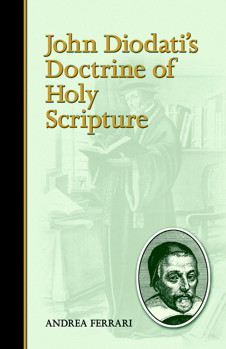 John Diodati's Doctrine Of Holy Scripture By Andrea Ferrari