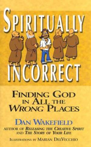 Spiritually Incorrect By Dan Wakefield (Hardback) 9781893361881