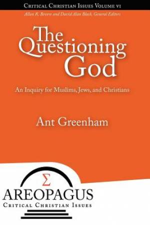 The Questioning God An Inquiry For Muslims Jews And Christians