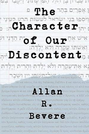 The Character of Our Discontent By Allan R Bevere (Paperback)