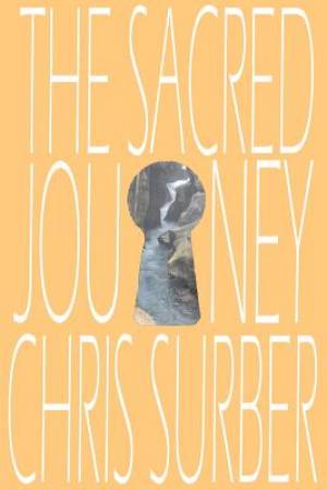 The Sacred Journey By Christopher D Surber (Paperback) 9781893729858