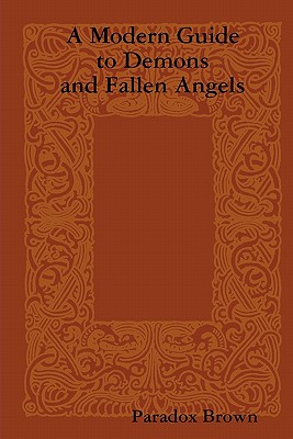 A Modern Guide To Demons And Fallen Angels By Brown Paradox