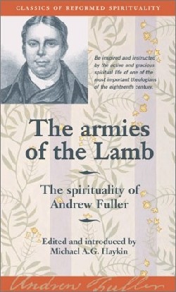 The Armies of the Lamb The Spirituality of Andrew Fuller (Paperback)