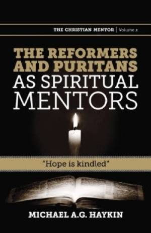 The Reformers and Puritans as Spiritual Mentors Hope Is Kindled