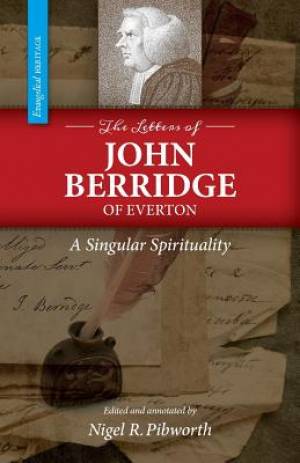 The Letters of John Berridge of Everton A Singular Spirituality PB