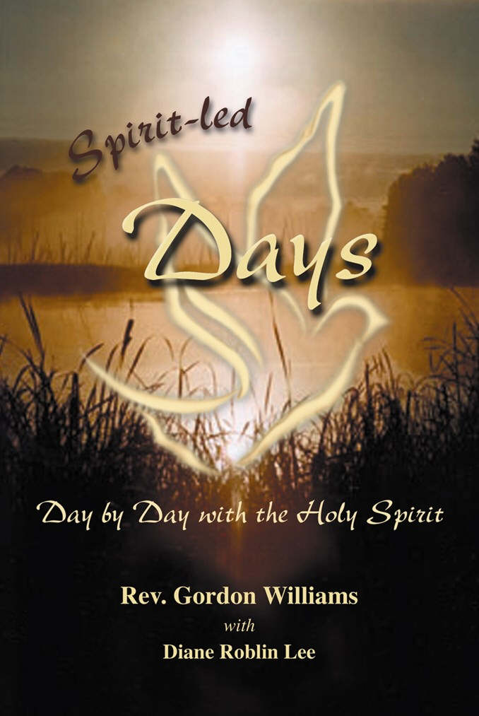 Spirit-led Days Day by Day with the Holy Spirit By Gordon Williams