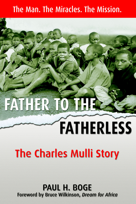 Father to the Fatherless The Charles Mulli Story By Paul H Boge