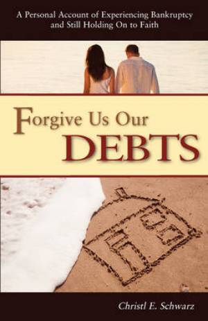 Forgive Us Our Debts By Christl Schwarz (Paperback) 9781897373620