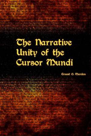 The Narrative Unity of the Cursor Mundi By Ernest Mardon (Paperback)