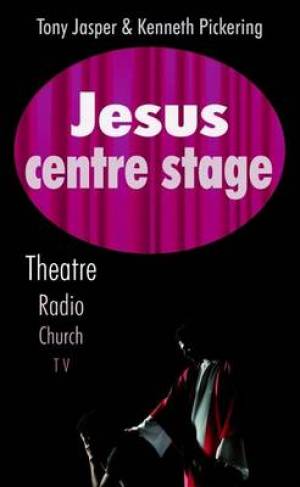 Jesus Centre Stage By Kenneth Pickering Tony Jasper (Paperback)