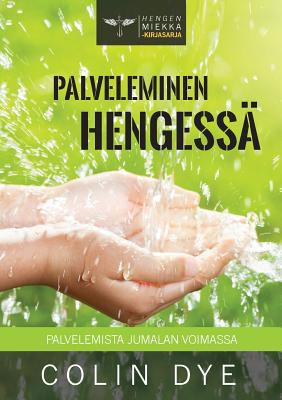 Palveleminen Hengess By Colin Dye (Paperback) 9781898444589