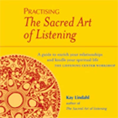 Practising The Sacred Art Of Listening P By Kay Lindahl (Paperback)