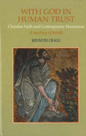 With God in Human Trust By Kenneth Cragg (Hardback) 9781902210155