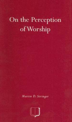 On the Perception of Worship By Martin D Stringer (Paperback)