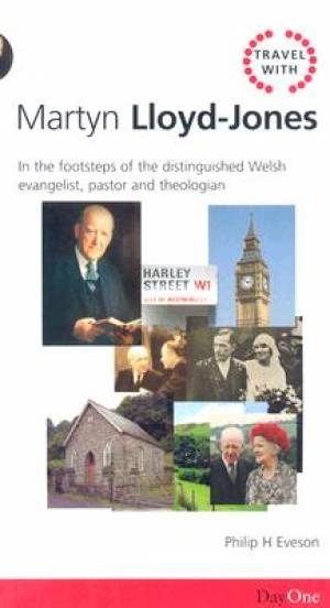 Travel with Martyn Lloyd Jones By Philip Eveson (Paperback)