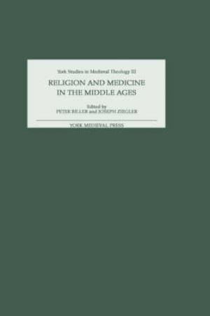 Religion and Medicine in the Middle Ages By Peter Biller (Hardback)