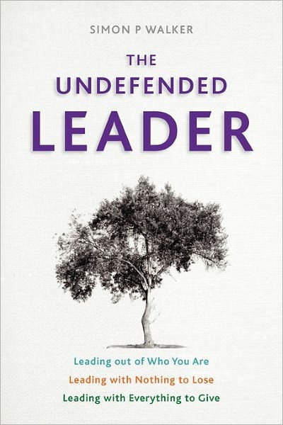 The Undefended Leader By Simon P Walker (Paperback) 9781903689646