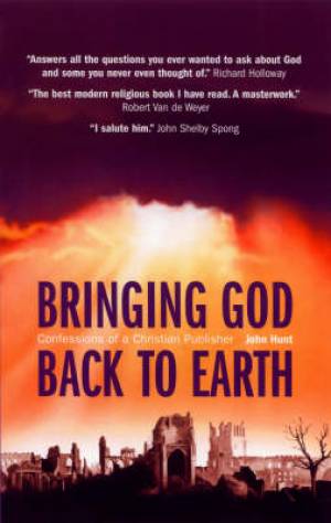 Bringing God Back to Earth By John Hunt (Paperback) 9781903816813