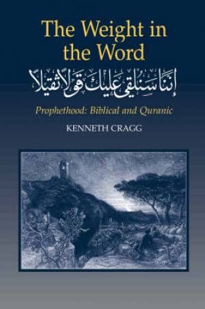 The Weight in the Word By Kenneth Cragg (Paperback) 9781903900260