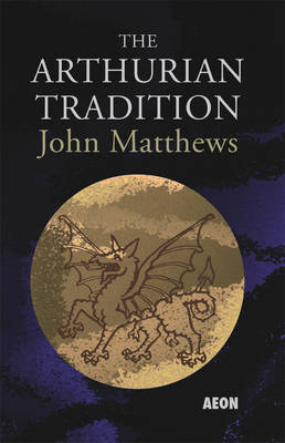 Arthurian Tradition By Matthews John (Paperback) 9781904658429