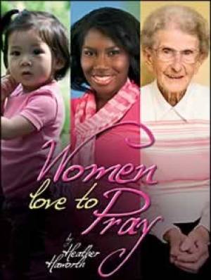 Women Love To Pray By Heather Haworth (Paperback) 9781904685791