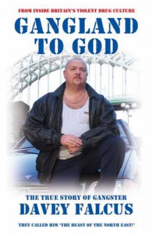 Gangland To God By Davey Falcus (Paperback) 9781904726807