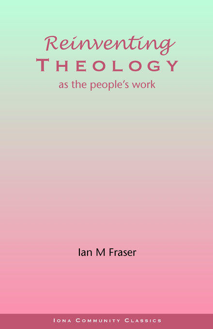 Reinventing Theology as the People's Work By Ian M Fraser (Paperback)